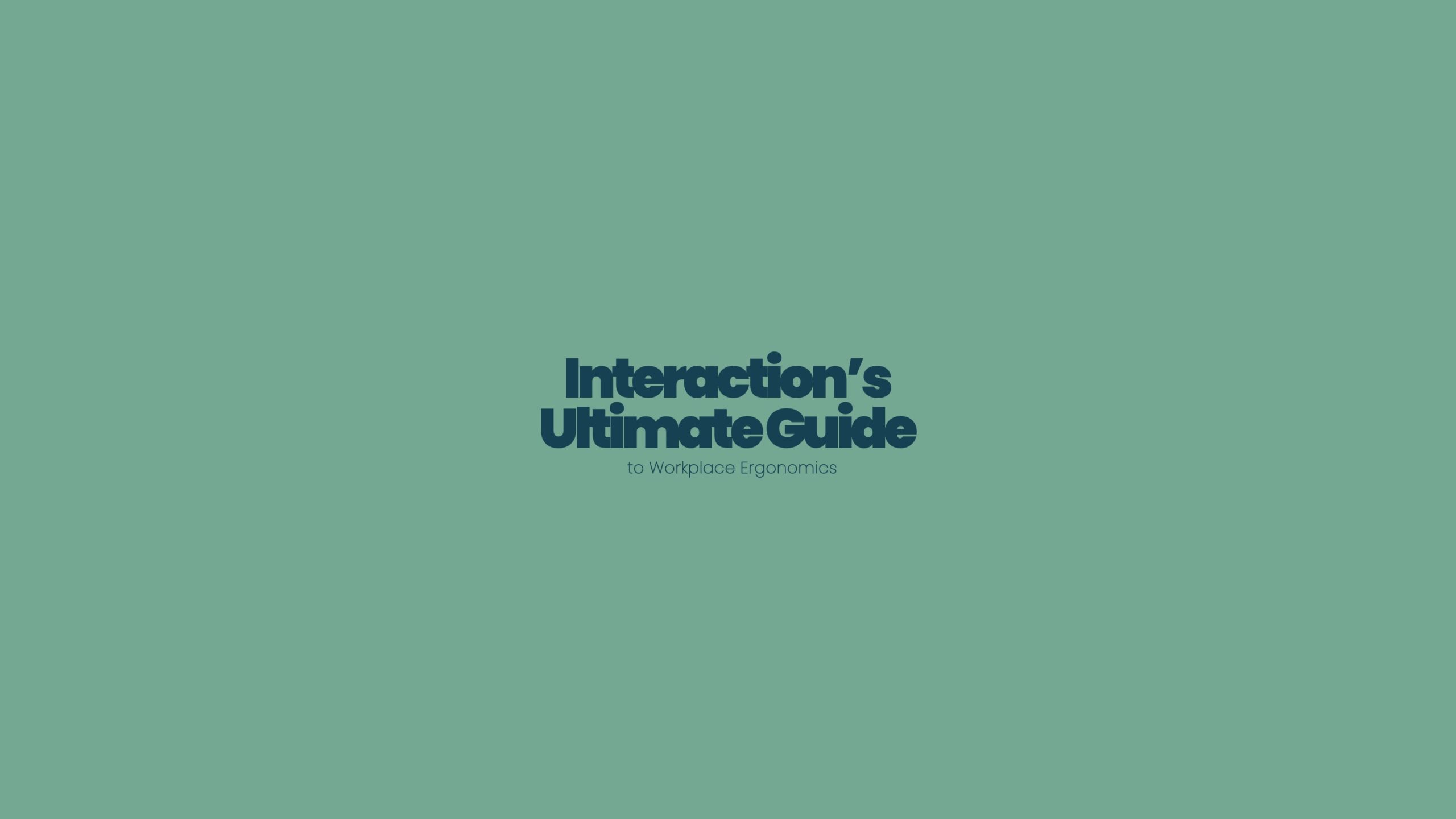 Green background with navy blue text: Interaction's Guide to Ergonomics